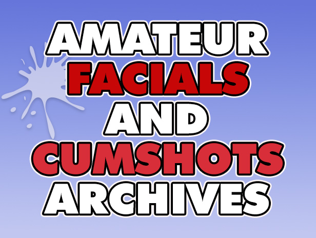 Facial and Cumshot Archives